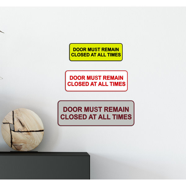 Signs ByLITA Door Must Remain Closed at All Times Sign Wayfair